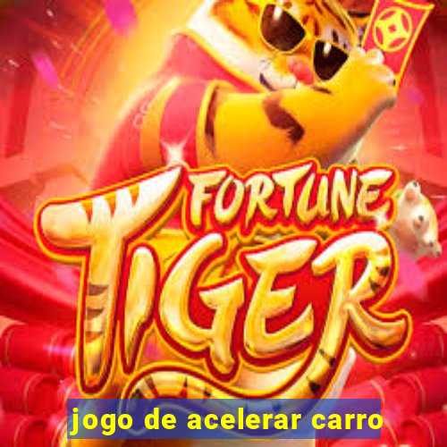 jogo de acelerar carro